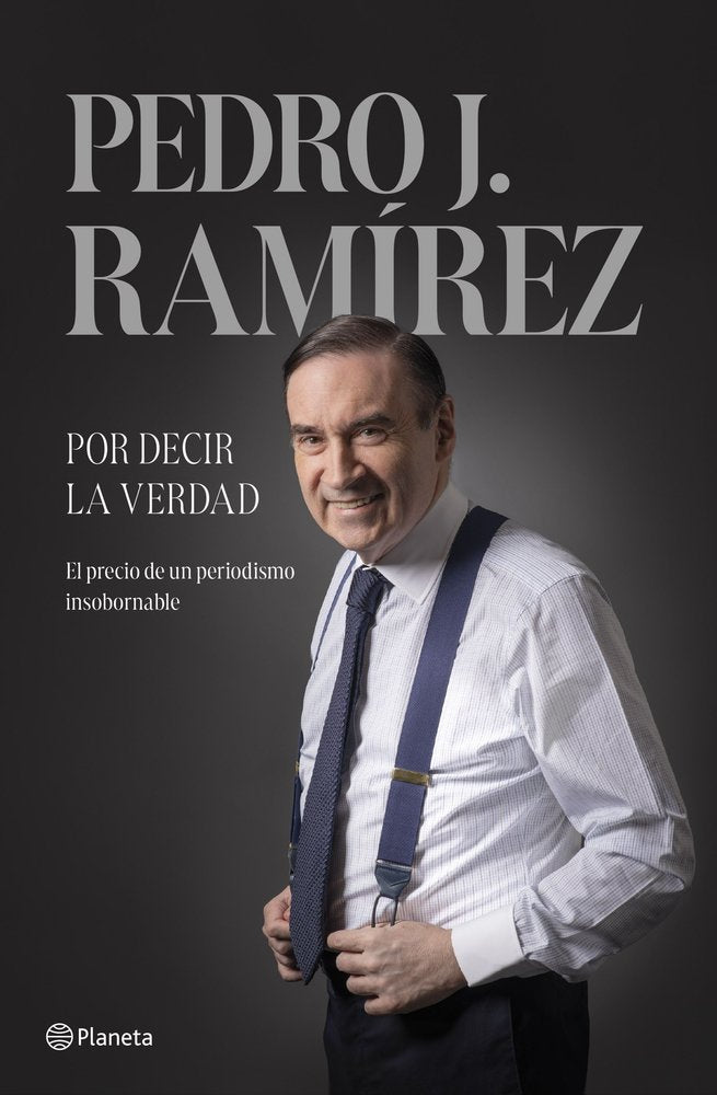 Por decir la verdad, de PEDRO J RAMIREZ | portada del libro