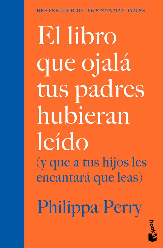 EL LIBRO QUE OJALA TUS PADRES HUBIERAN LEIDO, de PHILIPPA PERRY | portada del libro