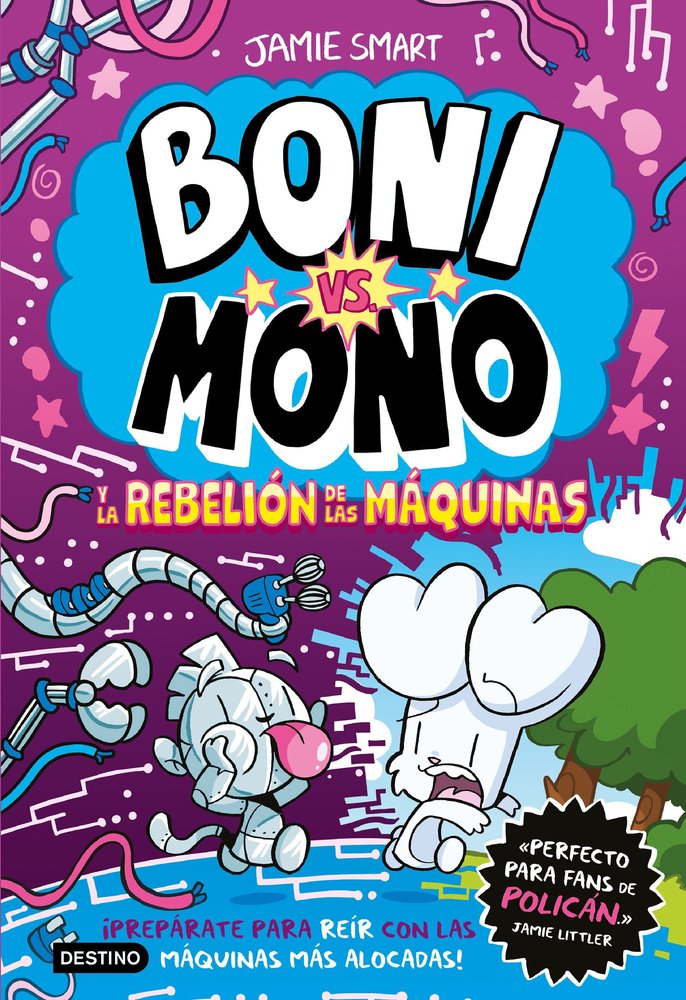 BONI VS. MONO 6. BONI VS. MONO Y LA REBELION DE LAS MAQUINAS, de SMART, JAMIE | portada del libro