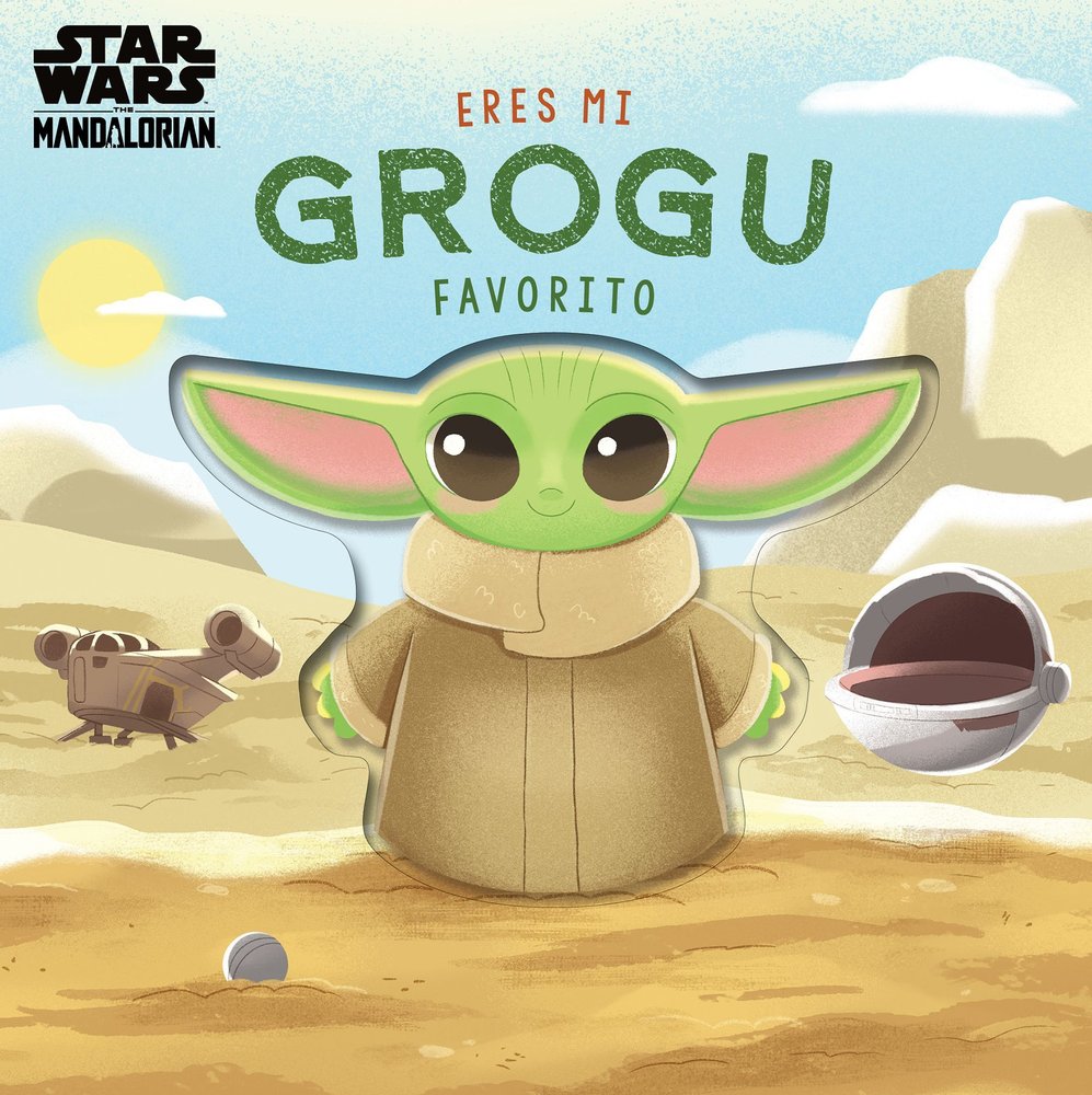 ERES MI GROGU FAVORITO LIBRO DE CARTON CON TROQUELES, de STAR WARS | portada del libro