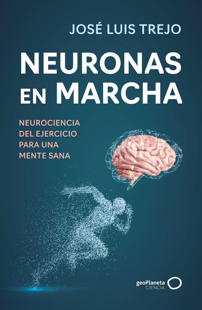 Neuronas en marcha, de JOSE LUIS TREJO | portada del libro