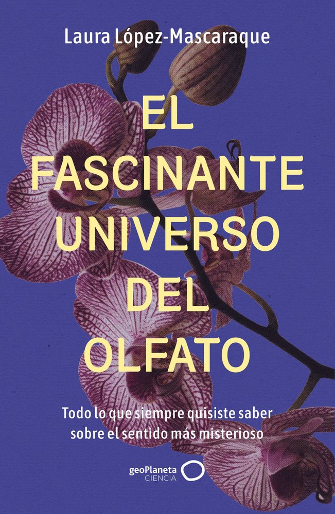 EL FASCINANTE UNIVERSO DEL OLFATO, de LOPEZ-MASCARAQUE, LAURA | portada del libro