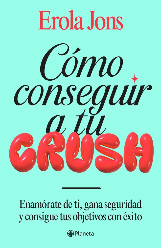 COMO CONSEGUIR A TU CRUSH, de EROLA JONS | portada del libro