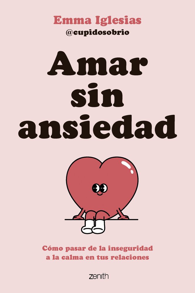AMAR SIN ANSIEDAD, de EMMA IGLESIAS @CUPIDOSOBRIO, | portada del libro