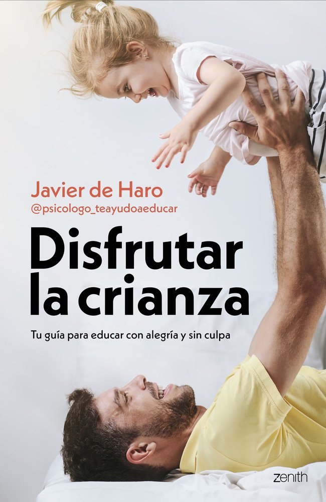 DISFRUTAR LA CRIANZA, de JAVIER DE HARO @PSICOLOGO_TEAYUDOAEDUCAR | portada del libro