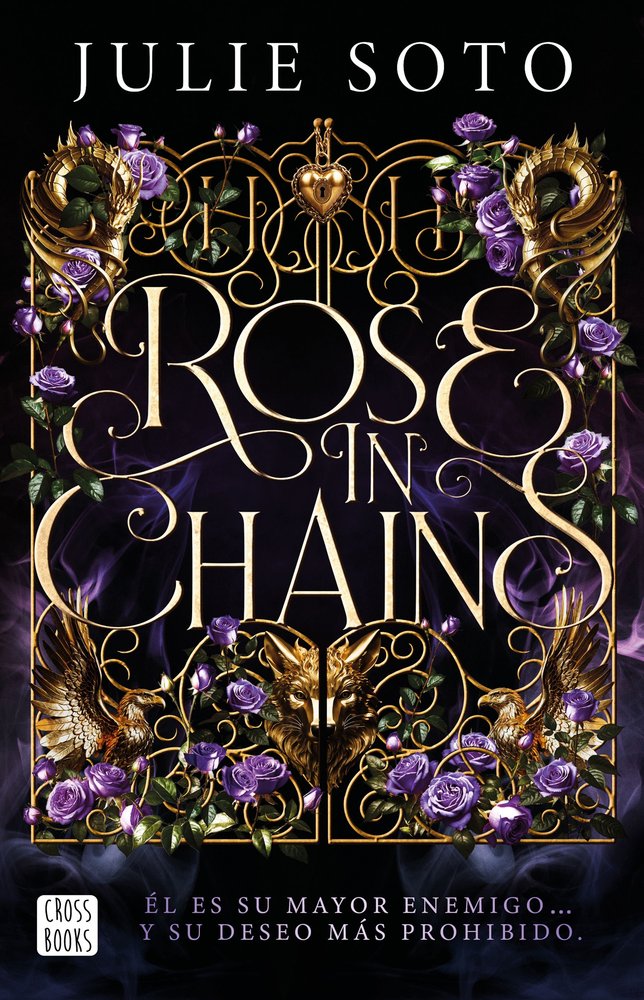 ROSE IN CHAINS EDICION RUSTICA, de JULIE SOTO | portada del libro