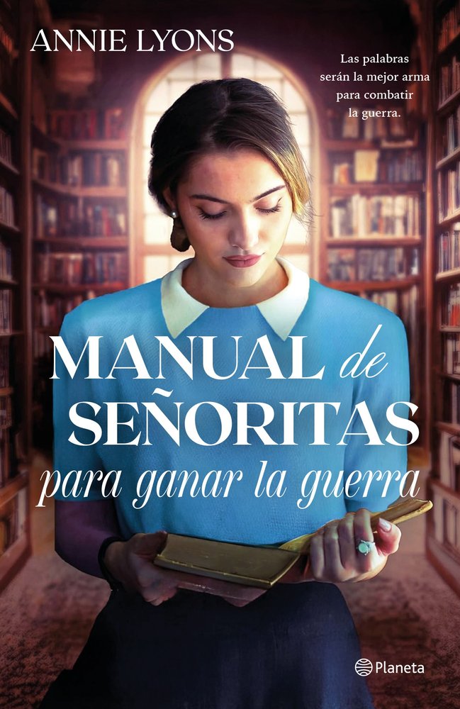 MANUAL DE SEÑORITAS PARA GANAR LA GUERRA, de ANNIE LYONS | portada del libro