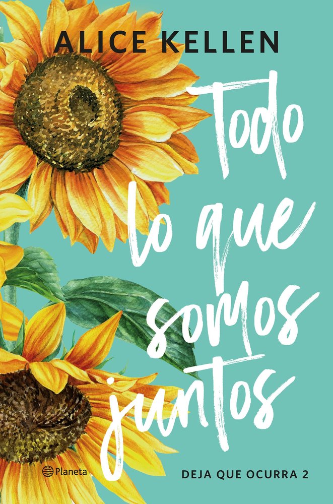Todo lo que somos juntos, de ALICE KELLEN | portada del libro