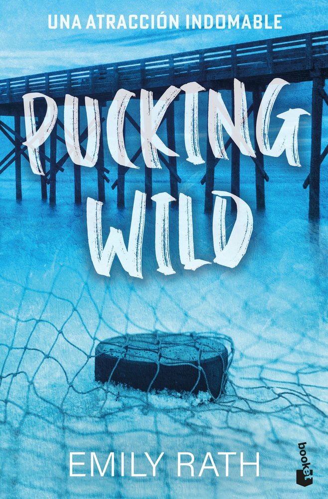 PUCKING WILD UNA ATRACCION INDOMABLE SERIE PUCKING, 2, de EMILY RATH | portada del libro