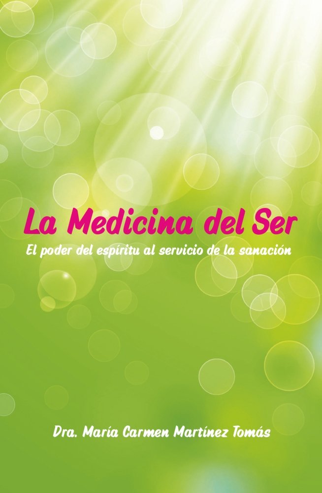 LA MEDICINA DEL SER, de MARTINEZ TOMAS, DRA. MARIA CARMEN | portada del libro