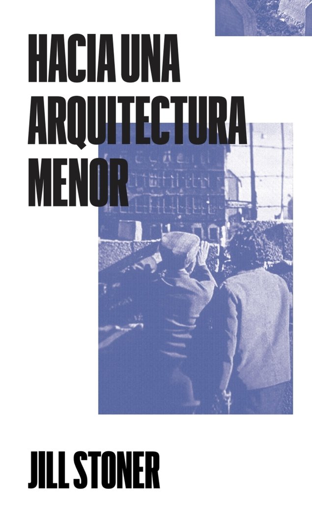 HACIA UNA ARQUITECTURA MENOR, de STONER, JILL | portada del libro