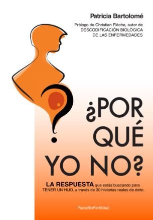 ¿POR QUE YO NO : LA RESPUESTA QUE ESTAS BUSCANDO PARA TENER UN HI, de BARTOLOME, PATRICIA | portada del libro