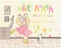 NIRE AMAMA UMEA DA, NI BEZALA, de AGIRRE GARMENDIA, ALAINE | portada del libro