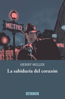 LA SABIDURIA DEL CORAZON, de MILLER, HENRY | portada del libro