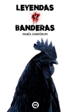 LEYENDAS Y BANDERAS, de MARIA SANTORUM | portada del libro