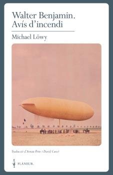 WALTER BENJAMIN. AVIS D'INCENDI, de LOWY, MICHAEL | portada del libro