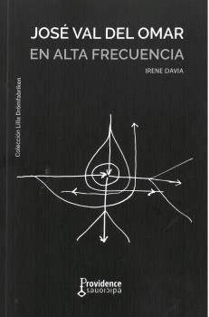 JOSE VAL DEL OMAR EN ALTA FRECUENCIA, de DAVIA MARTINEZ, IRENE | portada del libro