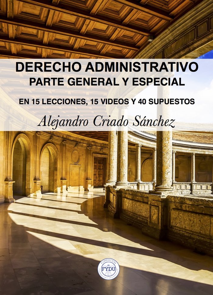 DERECHO ADMINISTRATIVO. PARTE GENERAL Y ESPECIAL, de CRIADO SANCHEZ, ALEJANDRO | portada del libro