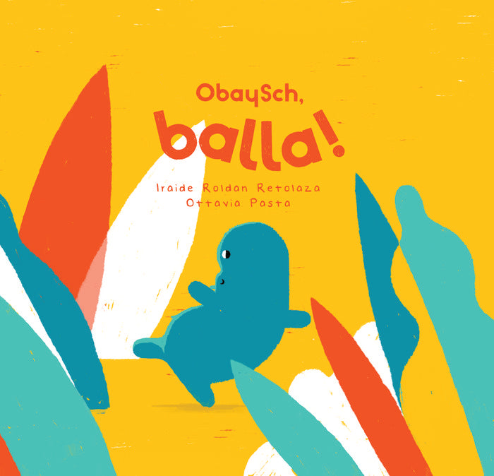 OBAYSCH, BALLA!, de ROLDAN RETOLAZA, IRAIDE | portada del libro