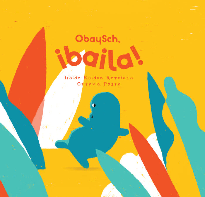 OBAYSCH, ¡BAILA!, de ROLDAN RETOLAZA, IRAIDE | portada del libro