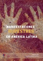 MANIFESTACIONES RUPESTRES EN AMÉRICA LATINA, de ALINE LARA GALICIA | portada del libro