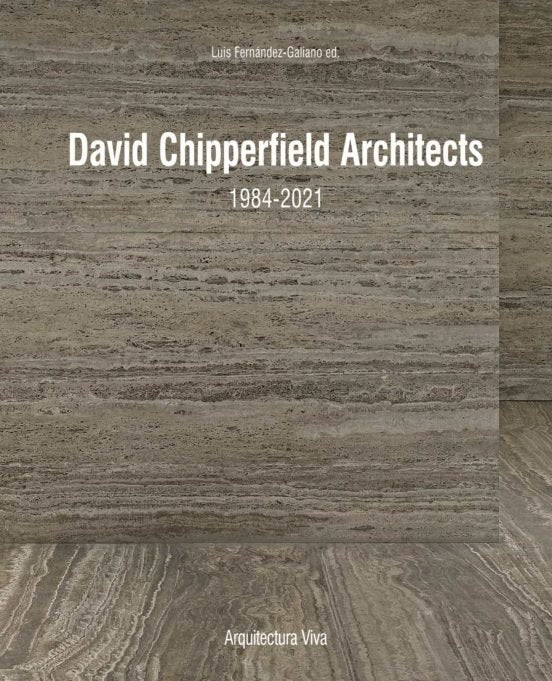 DAVID CHIPERFIELD ARCHITECTS 1984-2021, de LUIS FERNANDEZ GALIANO | portada del libro