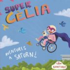 SUPER CELIA. AVENTURES A SATURN!, de CELIA BOOKTUBER | portada del libro