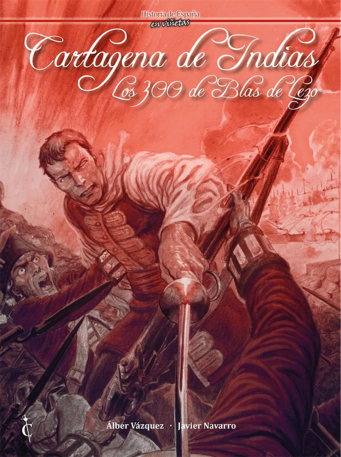 Cartagena de Indias. Los 300 de Blas de Lezo, de ALBER VAZQUEZ | portada del libro
