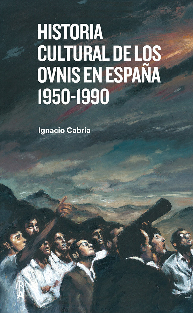 HISTORIA CULTURAL DE LOS OVNIS EN ESPAÑA 1950-1990, de CABRIA, IGNACIO | portada del libro