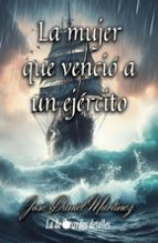 La mujer que venció a un ejército, de JOSE DANIEL MARTINEZ | portada del libro