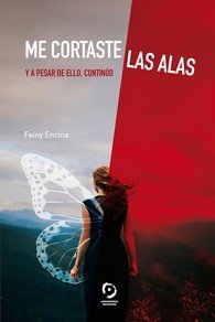 ME CORTASTE LAS ALAS, de ENCINA GARCIA, FERNANDA | portada del libro