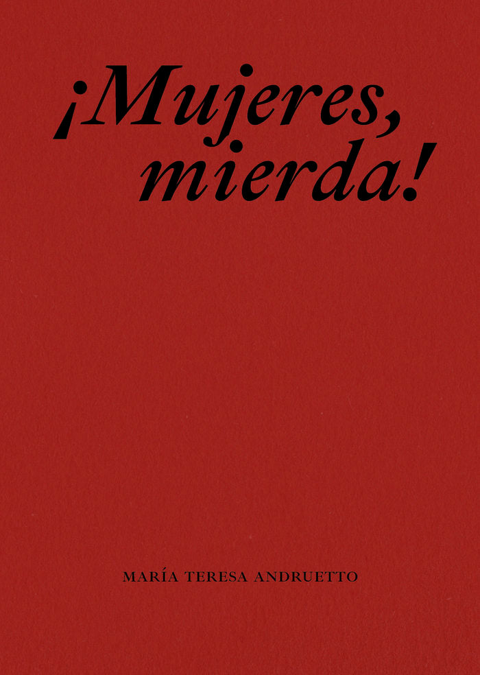 ¡MUJERES, MIERDA!, de ANDRUETTO, MARIA TERESA | portada del libro