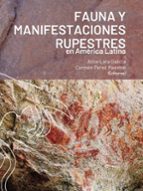 FAUNA Y MANIFESTACIONES RUPESTRES EN AMÉRICA LATINA, de ALINE LARA GALICIACARMEN PEREZ MAESTRO | portada del libro