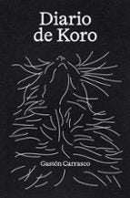 DIARIO DE KORO, de GASTON CARRASCO AGUILAR | portada del libro