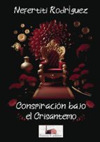 Conspiración bajo el crisantemo, de NEFERTITI RODRIGUEZ | portada del libro