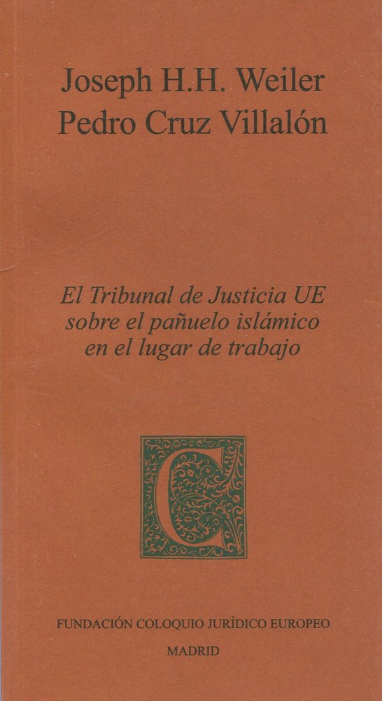 TRIBUNAL DE JUSTICIA DE LA UE SOBRE EL PAÑUELO ISLAMICO EN EL LUGAR DE TRABAJO, de WEILER | portada del libro