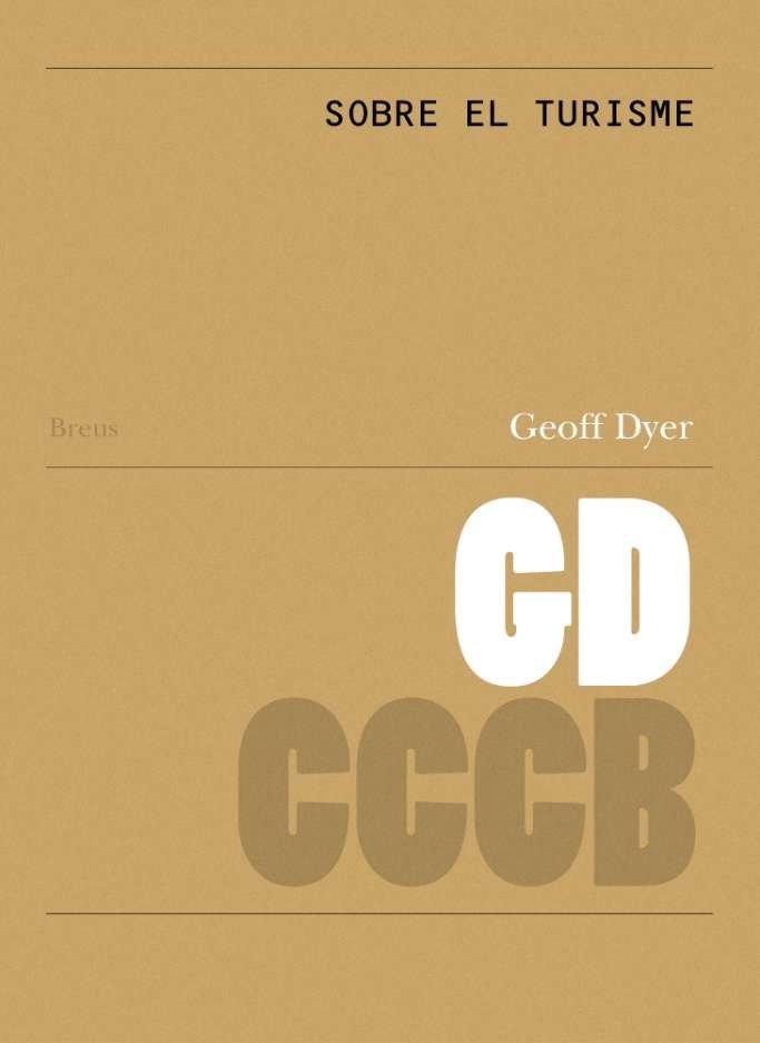 SOBRE EL TURISME / ON TOURISM, de DYER, GEOFF | portada del libro