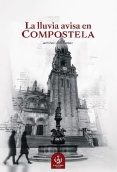 LA LLUVIA AVISA EN COMPOSTELA, de COSTA GOMEZ, ANTONIO | portada del libro