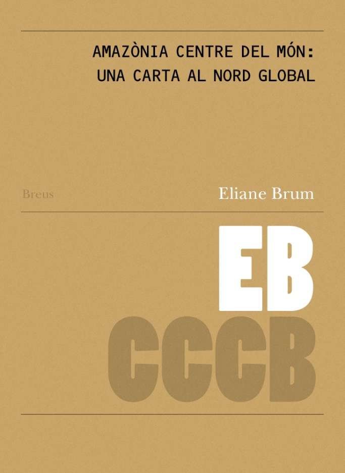 AMAZONIA CENTRE DEL MON: UNA CARTA AL NORD GLOBAL / AMAZONIA CENTRO DO MUNDO: UM, de BRUM, ELIANE | portada del libro
