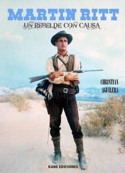 MARTIN RITT. UN REBELDE CON CAUSA, de AGUILERA, CHRISTIAN | portada del libro