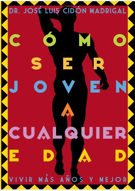 COMO SER JOVEN A CUALQUIER EDAD, de CIDON MADRIGAL, JOSE LUIS | portada del libro