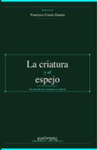 La criatura y el espejo, de FRANCISCO CASTRO GUERRA | portada del libro