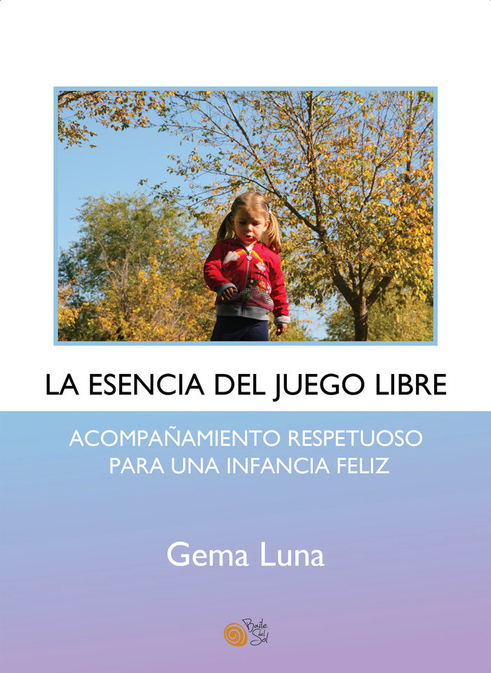 LA ESENCIA DEL JUEGO LIBRE, de Luna, Gema | portada del libro