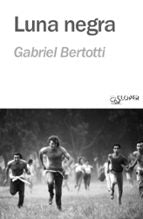 LUNA NEGRA, de GABRIEL BERTOTTI | portada del libro
