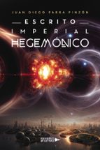Escrito Imperial Hegemónico, de JUAN DIEGO PARRA PINZON | portada del libro