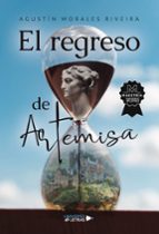 El regreso de Artemisa, de AGUSTIN MORALES RIVEIRA | portada del libro