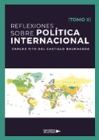 Reflexiones sobre Política Internacional (Tomo II), de CARLOS TITO DEL CASTILLO BALMACEDA | portada del libro
