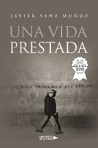 UNA VIDA PRESTADA, de JAVIER SANZ MUÑOZ | portada del libro