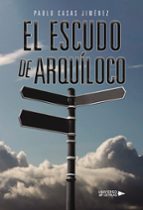 El escudo de Arquíloco, de PABLO CASAS JIMENEZ | portada del libro