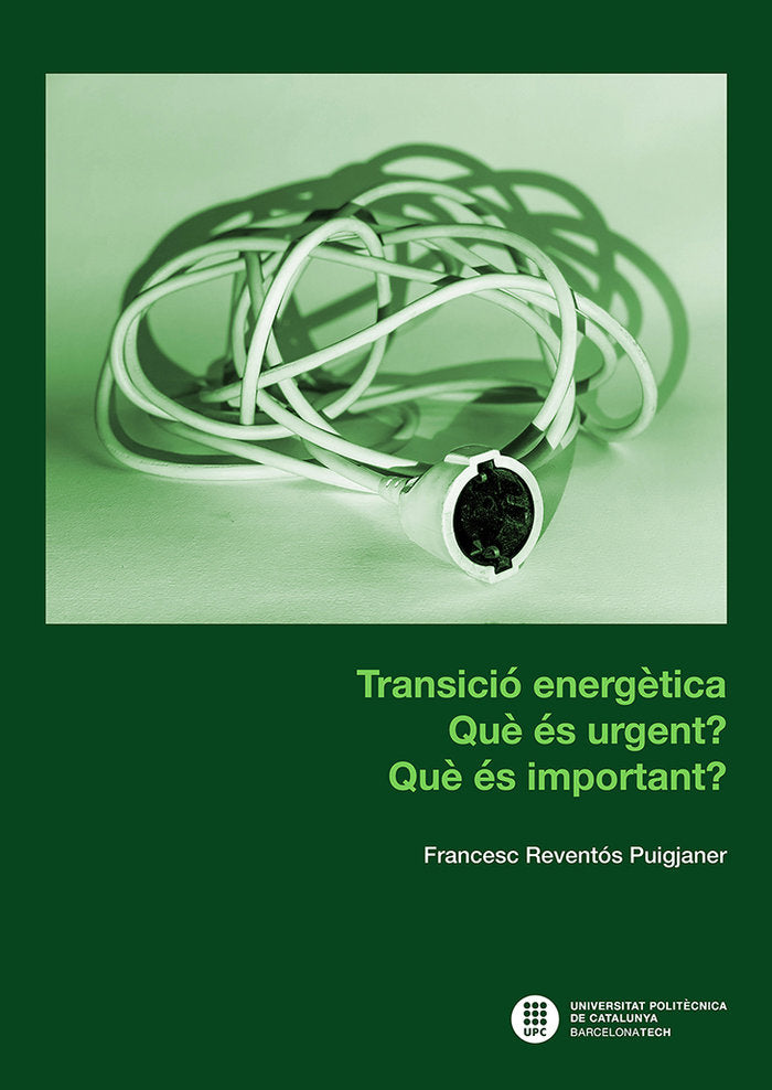 TRANSICIO ENERGETICA QUE ES URGENT QUE ES IMPORTANT, de REVENTOS PUIGJANER, FRANCESC | portada del libro
